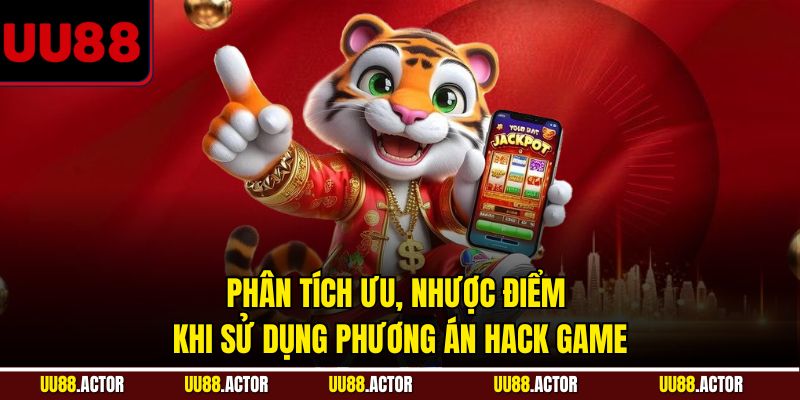 Tool Hack Nổ Hũ UU88 - Chiến Lược Vượt Trội Chiến Thắng Trong Trò Chơi 4 Phân tích ưu, nhược điểm khi sử dụng phương án hack game