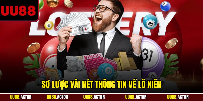 Cách Tính Lô Xiên UU88: Bí Quyết Tăng Tỷ Lệ Thắng 2 Sơ lược vài nét thông tin về lô xiên