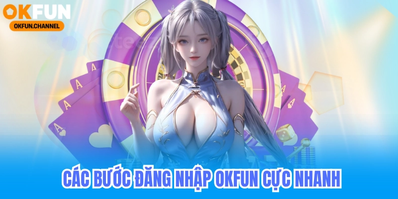 Đăng Nhập Okfun - Hướng Dẫn Đăng Nhập Casino Trực Tuyến 2026 2 Các bước đăng nhập okfun nhanh chóng nhất